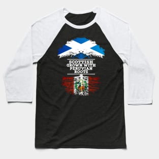 Scottish Grown With Peruvian Roots - Gift for Peruvian With Roots From Peru Baseball T-Shirt